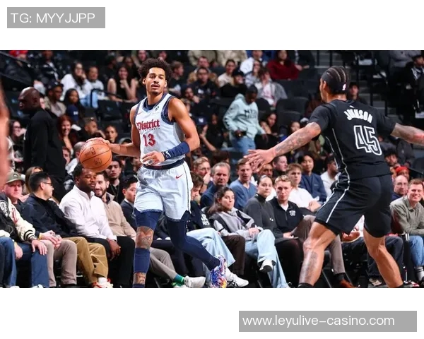 篮网与奇才精彩对决直播观看方式分享及赛事分析 篮网与奇才精彩对决直播观看方式分享及赛事分析